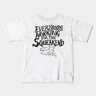 Everybody's Working for the Squeakend - black Kids T-Shirt